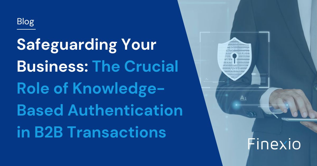 The Crucial Role of KnowledgeBased Authentication in B2B Transactions